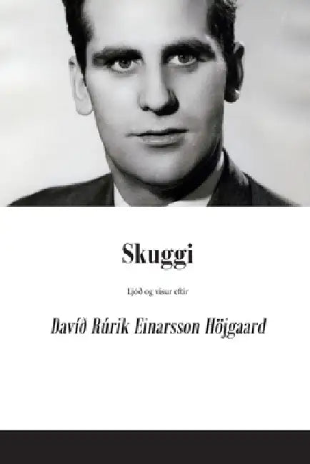 Skuggi: Ljóð og vísur eftir Davíð Rúrik Einarsson Höjgaard by Davíð Rúrik Einarsson Höjgaard