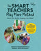The SMART TEACHERS PLAY MORE Method: Move the Body, Engage the Mind by Sarah Jane Anthony, Krístin Einarsdóttir