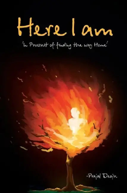 Here I Am: In Pursuit of Finding the Way Home by Prajal Deoju