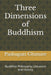Three Dimensions of Buddhism: Buddhist Philosophy, Literature and History by Pashupati Ghimire