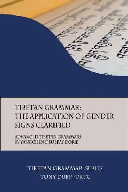 Tibetan Grammar: The Application of Gender Signs Clarified: Advanced Tibetan Grammars by Tony Duff