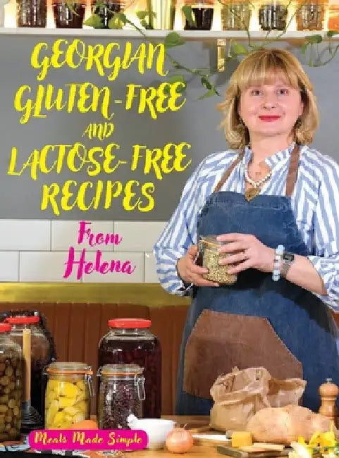 Georgian Gluten -Free and Lactose-Free Recipes from Helena by Helena Bedwell