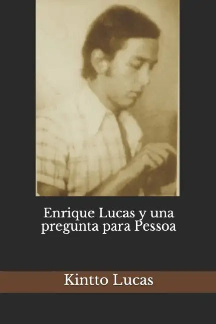 Enrique Lucas y una pregunta para Pessoa by Kintto Lucas