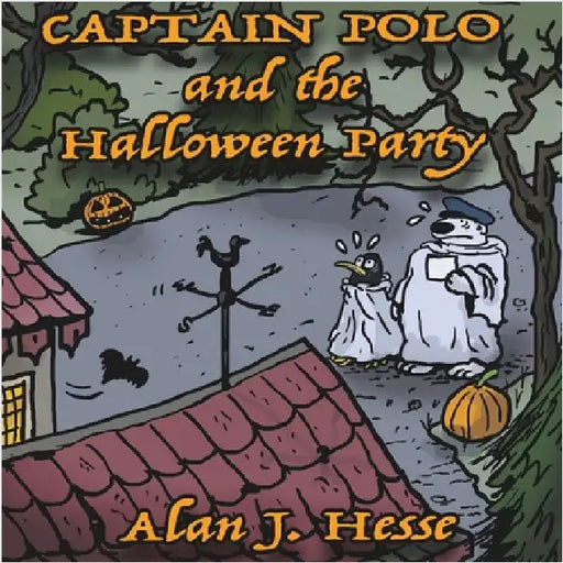 Captain Polo and the Halloween Party: A deliciously scary and funny story with a positive message. Ages 6 to 8. by Hesse, Alan J.