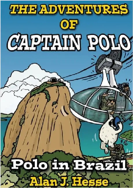 The Adventures of Captain Polo: Polo in Brazil by Hesse, Alan J.
