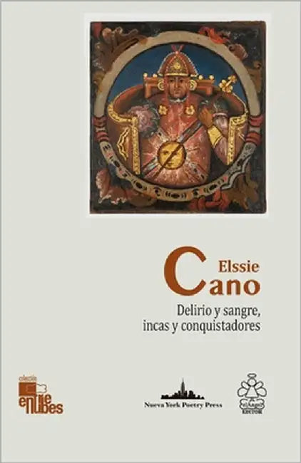 Delirio y sangre, incas y conquistadores by Cano, Elssie