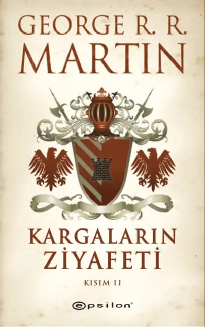 Kargalarin Ziyafeti Kisim - 2 by George R. R. Martin