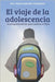El viaje de la adolescencia: Acompañamiento para padres e hijos by Salcedo Velásquez, Mayra