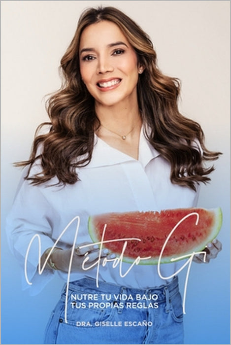Método Gi: Nutre tu vida bajo tus propias reglas by Giselle Escaño