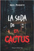 La seda de los cactus by Moquete, Ariel