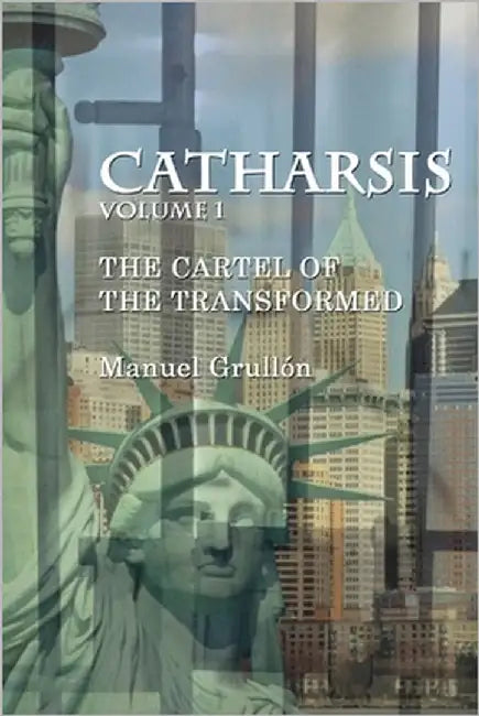 Catharsis: The Cartel of the Transformed by Grullón, Manuel