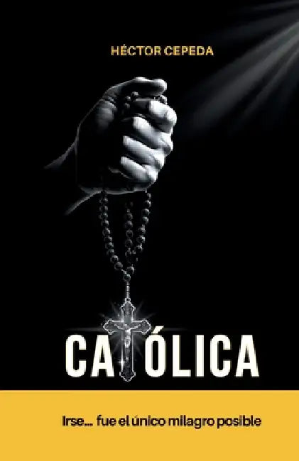 Católica: Irse fue el único milagro posible by Héctor Cepeda