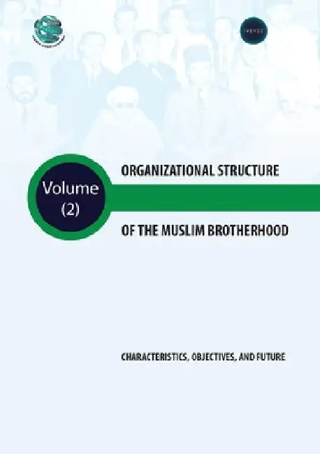 Organizational Structure of the Muslim Brotherhood Characteristics, objectives, and future by Trends Research