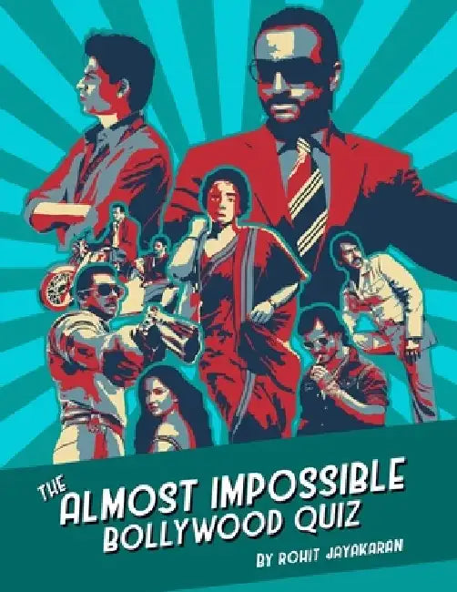 The Almost Impossible Bollywood Quiz by Rohit Jayakaran