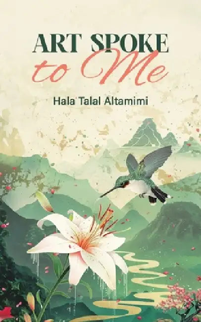 Art Spoke to Me by Hala Talal Altamimi