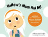 Willow's Mum Has MS by Deborah Cuddihy, Cheri-Lee Roux