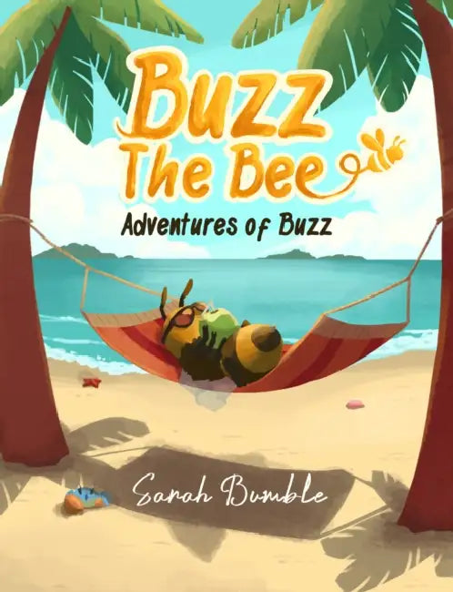 Buzz the Bee: Adventures of Buzz by Sarah Bumble