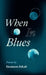 When In Blues by Yasmeen Fekak