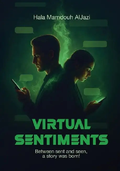 Virtual Sentiments: Between sent and seen, a story was born! by Hala Mamdouh Aljazi