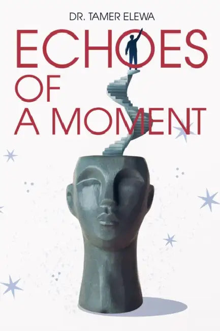 Echoes of a Moment: Walking Through Pain Toward Clarity by Tamer Elewa