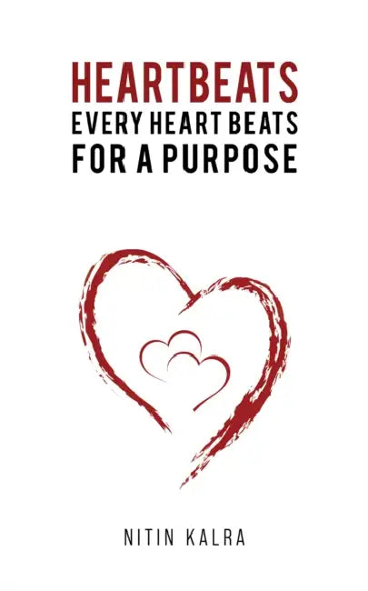 Heartbeats: Every Heart Beats for a Purpose by Nitin Kalra