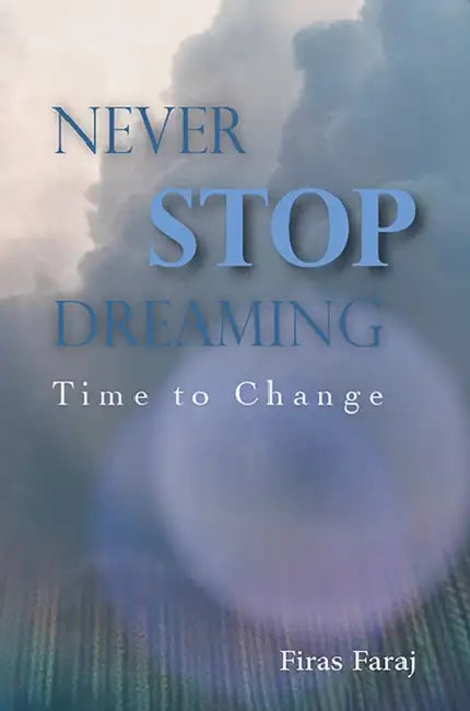 Never Stop Dreaming: Time to Change by Firas Faraj