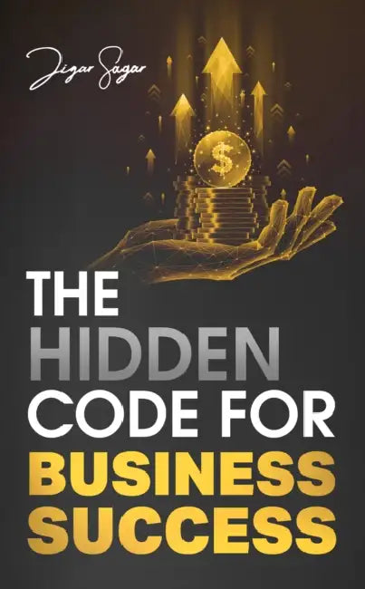 The Hidden Code for Business Success by Jigar Sagar