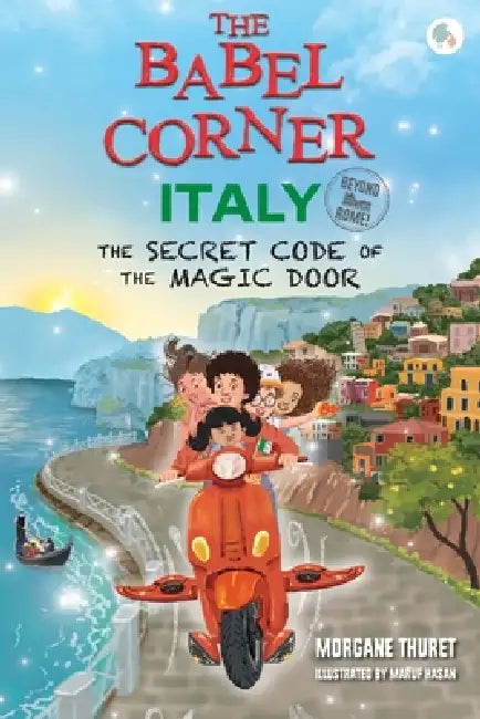 The Babel Corner Italy (Beyond Rome!): The Secret Code of the Magic Door by Morgane Thuret, Teresa Gale, Maruf Hasan