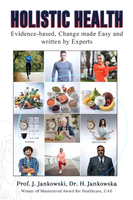 Holistic Health: Evidence-based, Change made Easy and written by Experts by Janusz A. Jankowski, Helena I. Jankowska