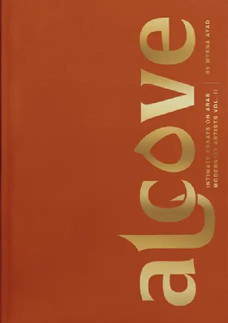 Alcove: Intimate Essays on Arab Modernist Artists, Volume II by Myrna Ayad