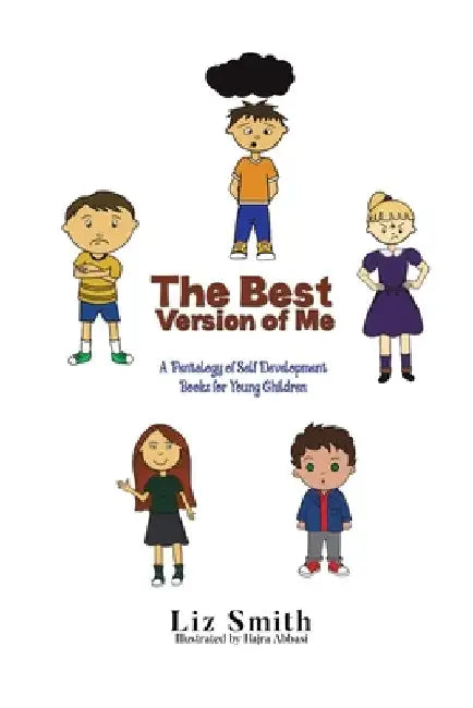 The Best Version of Me: A Pentalogy of Self Development Books for Young Children by Liz Smith