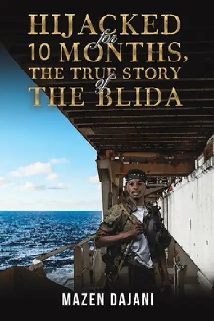 Hijacked for 10 Months, the True Story of the Blida by Mazen Dajani