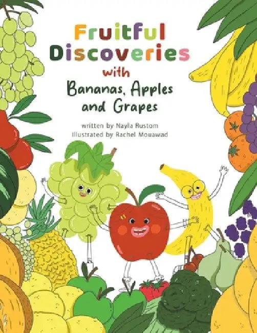 Fruitful Discoveries with Bananas, Apples and Grapes by Nayla Rustom