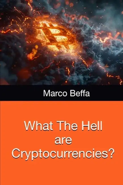 What The Hell are Cryptocurrencies? by Marco Beffa