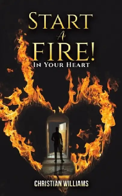 Start a Fire! by Christian Williams