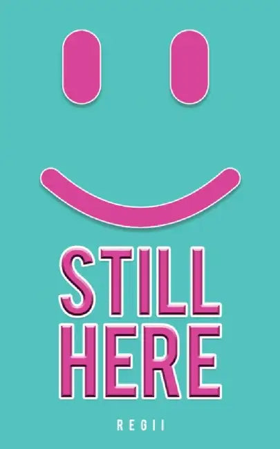 Still here by Regii