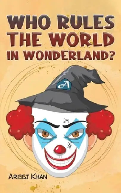 Who Rules the World in Wonderland? by Areej Khan