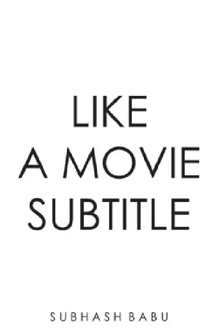 Like a Movie Subtitle by Subhash Babu