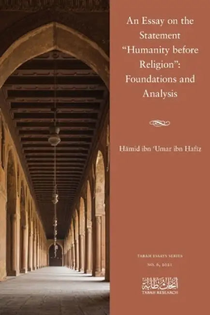 An Essay on the Statement Humanity before Religion: Foundations and Analysis by Hamid Bin Umar Bin Hafiz