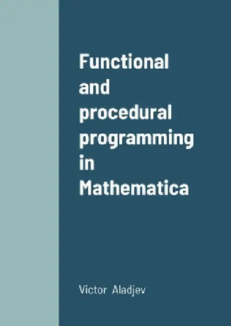 Functional and procedural programming in Mathematica by V. Aladjev