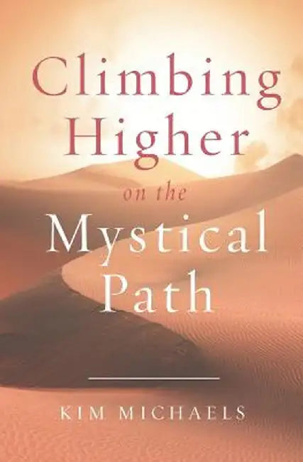 Climbing Higher on the Mystical Path by Kim Michaels