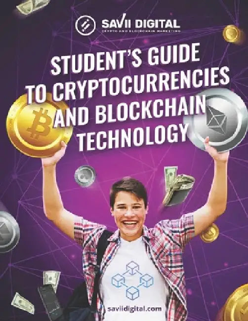 Student's Guide to Cryptocurrencies and Blockchain Technology: The Ultimate Student's Guide to the World of Cryptocurrencies and Blockchain Technology by Aviva Õunap