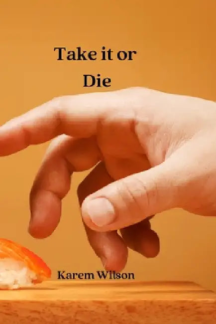 Take it or Die by Karem Wilson