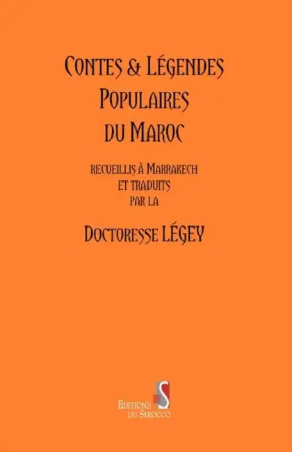 Contes and Legendes populaires du Maroc by Doctoresse Legey