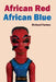 African Red African Blue by Richard Fardon