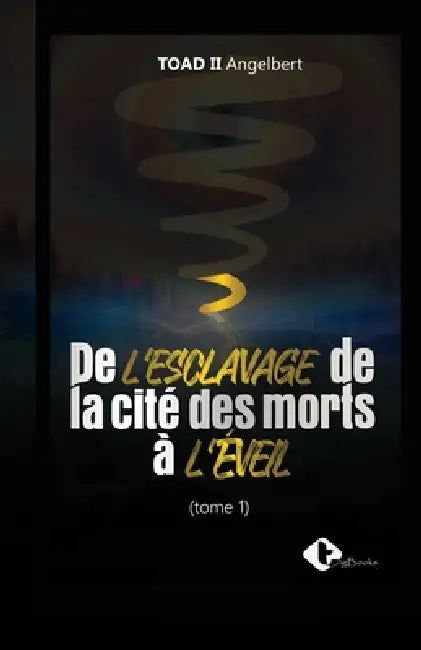 De l'esclavage de la cité des morts à l'eveil by II Toad Angelbert