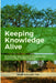 Keeping Knowledge Alive: Knowledge Management Strategies for Learning and Transformation by Stan Garfield, Nakentoh Kenneth