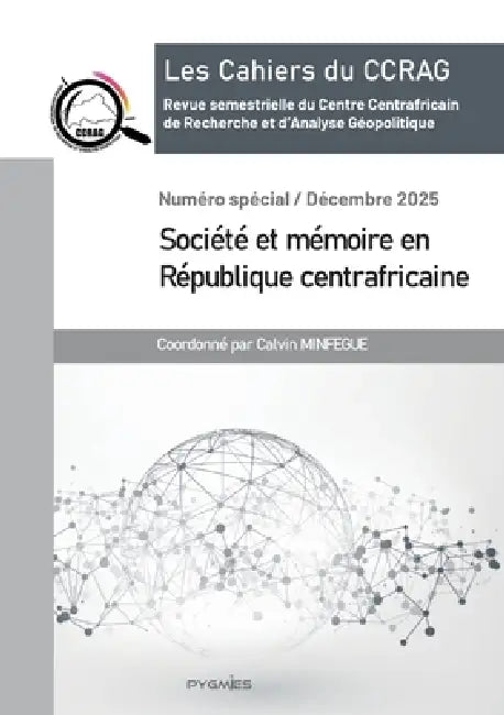 Les cahiers du CCRAG: Numéro spécial: Société et mémoire en RCA by Calvin Minfegue, Pygmies Éditions