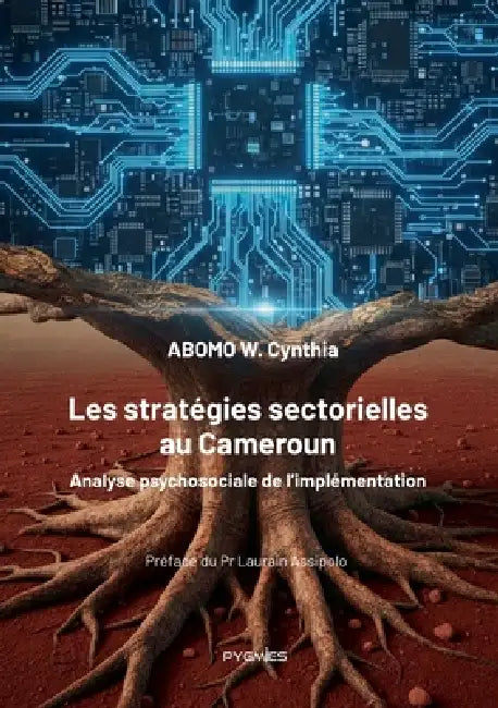 Les stratégies sectorielles au Cameroun: Analyse psychosociale de l'implémentation by Abomo W. Cynthia, Pygmies Éditions