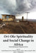 Ori-Oke Spirituality and Social Change in Africa: Contemporary Perspectives by Soede Nathanael Yaovi, Patrick U. Nwosu, Akiti G. Alamu